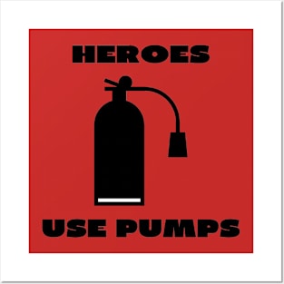 Heroes use pumps Posters and Art